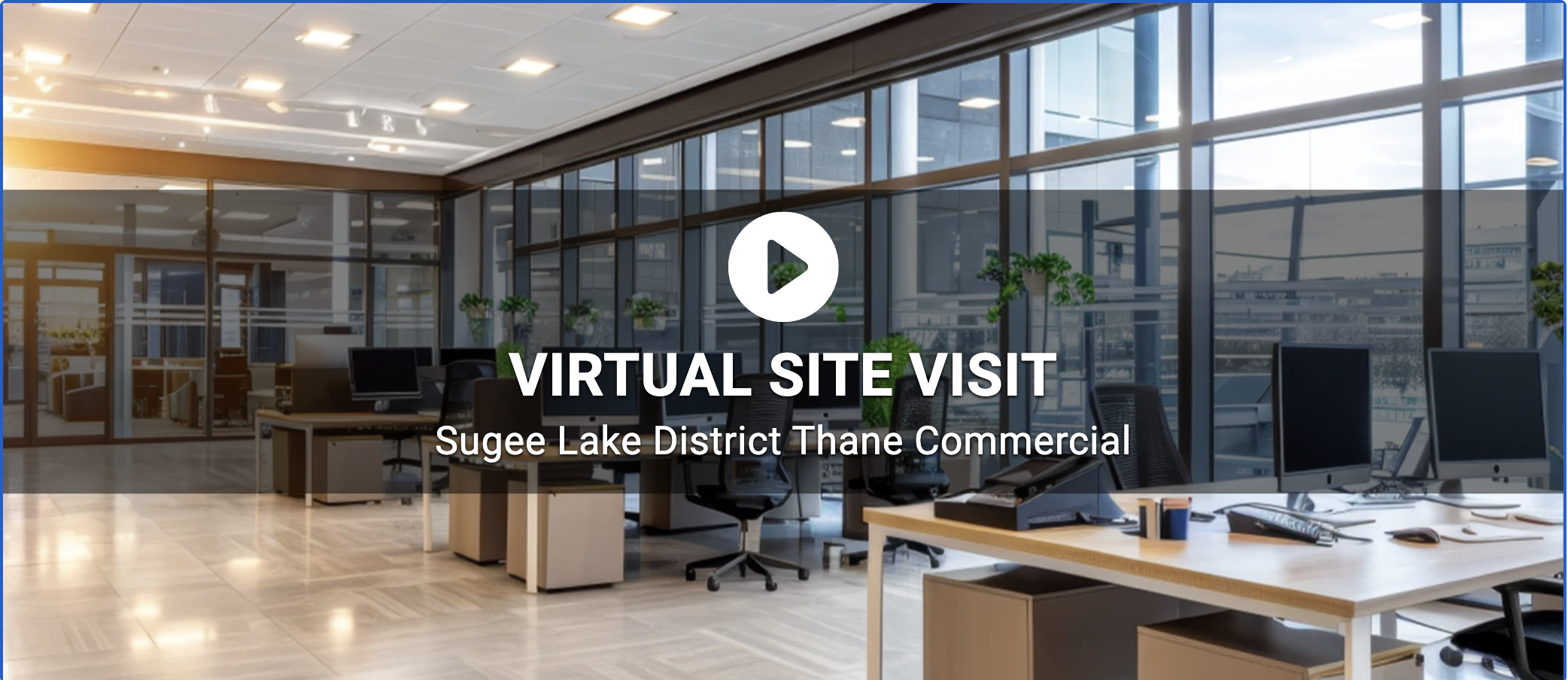Virtual Site Visit — Sugee Lake District Thane Commercial